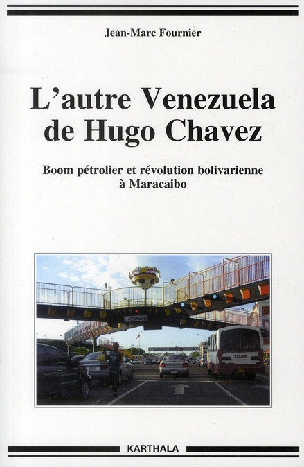 fournier-jean-marc-l-autre-venezuela-de-hugo-chavez-boom-petrolier-et-revolution-bolivarienne-a-maracaibo_0