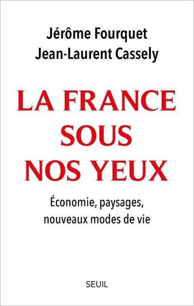 fourquet-jerome-3b-cassely-jean-laurent-3b-garnier-m-la-france-sous-nos-yeux-economie-paysages-nouveaux-modes-de-vie_0