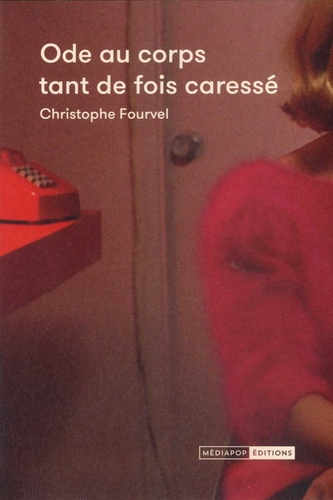 fourvel-christophe-ode-au-corps-tant-de-fois-caresse_0
