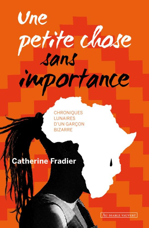 fradier-catherine-une-petite-chose-sans-importance-chroniques-lunaires-d-un-garcon-bizarre_0