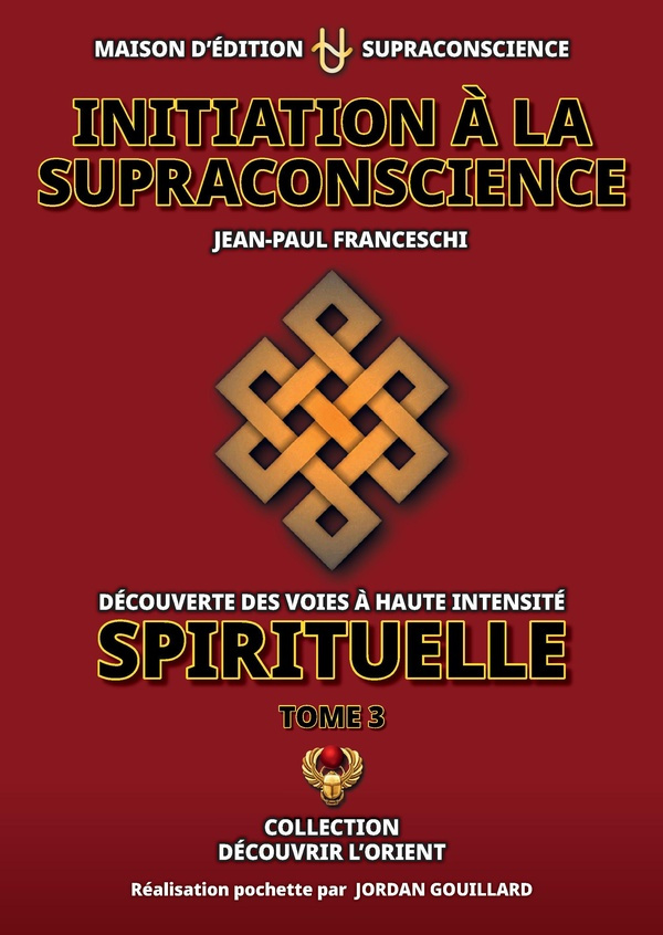 franceschi-jean-paul-3b-gouillard-jordan-initiation-a-la-supraconscience-tome-3-decouverte-des-voies-a-haute-intensite-spirituelle_0