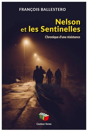 francois-ballestero-nelson-et-les-sentinelles-chronique-d-une-resistance_0