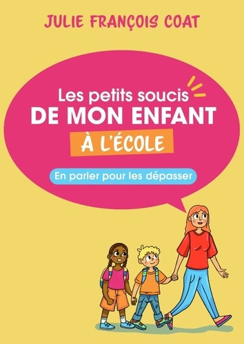 francois-julie-les-petits-soucis-de-mon-enfant-a-l-ecole-en-parler-pour-les-denouer_0