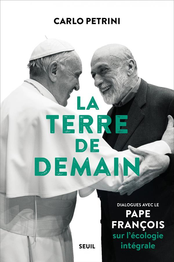 francois-petrini-la-terre-de-demain-dialogues-avec-le-pape-francois-sur-l-ecologie-integrale_0
