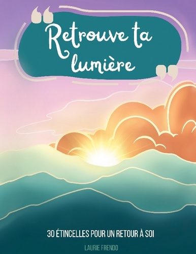 frendo-laurie-retrouve-ta-lumiere-30-etincelles-pour-un-retour-a_0