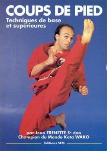 frenette-jean-coups-de-pied-techniques-de-base-et-superieures_0