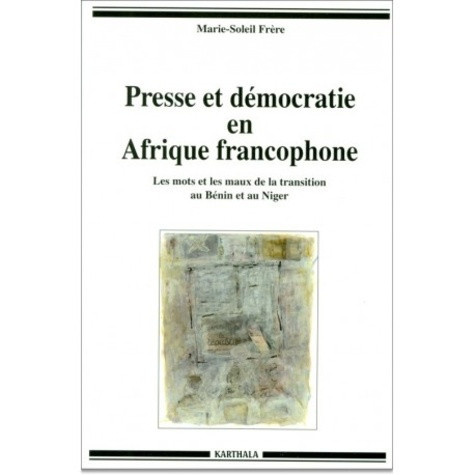 frere-marie-soleil-presse-et-democratie-en-afrique-francophone-les-mots-et-les-maux-de-la-transition-au-benin-et-au-ni_0