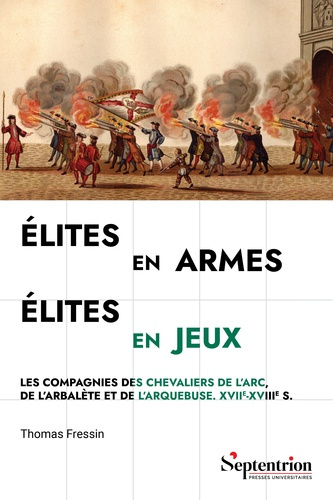 fressin-thomas-elites-en-armes-elites-en-jeux-les-compagnies-des-chevaliers-de-l-arc-de-l-arbalete-et-de-l-arque_0