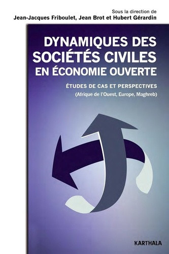 friboulet-jean-jacques-brot-jean-gerardin-hube-dynamiques-des-societes-civiles-en-economie-ouverte-etudes-de-cas-et-perspectives-afrique-de-l-oue_0