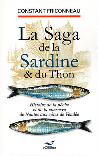 friconneau-constant-la-saga-de-la-sardine-et-du-thon-histoire-de-la-peche-et-de-la-conserve-de-nantes-aux-cotes-de-vend_0