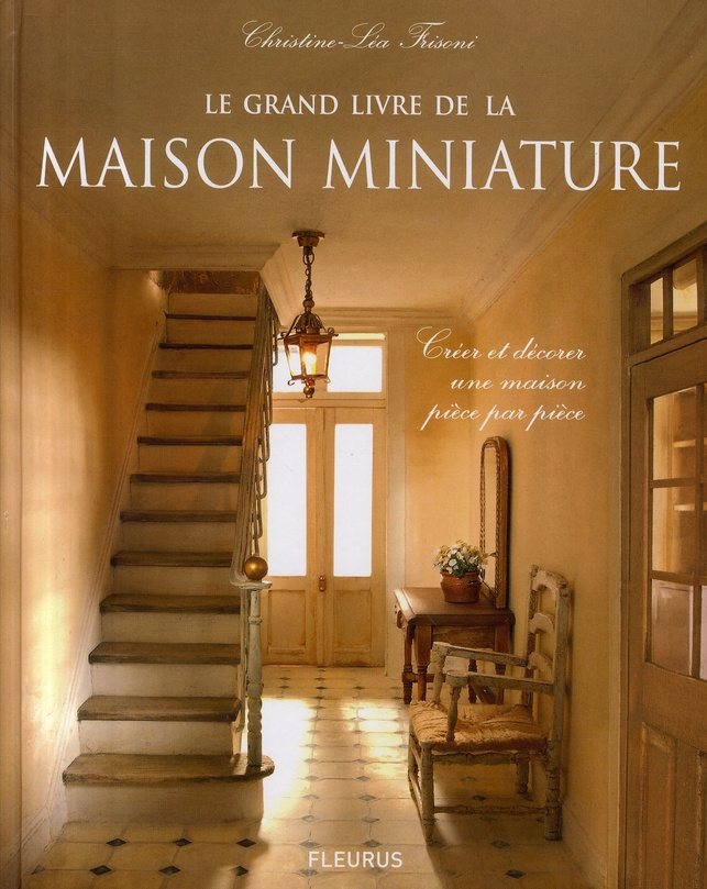 frisoni-christine-lea-3b-runtz-bertrand-le-grand-livre-de-la-maison-miniature-creer-et-decorer-une-maison-piece-par-piece_0