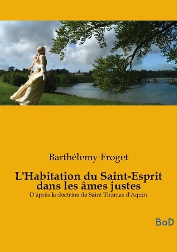 froget-barthelemy-habitation-du-saint-esprit-dans-ames-jus-d-apres-la-doctrine-de-saint-t_0
