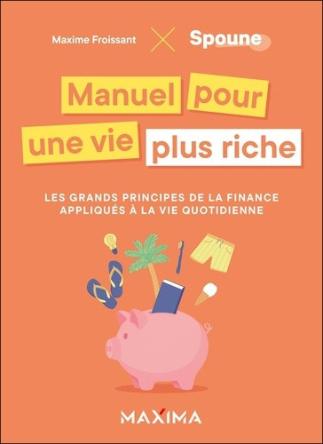 froissant-maxime-manuel-pour-une-vie-plus-riche-les-grands-principes-de-la-finance-appliques-a-la-vie-quotidienne_0