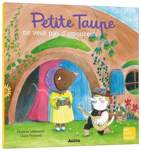 frossard-claire-lallemand-orianne-petite-taupe-ne-veut-pas-d-amoureux_0