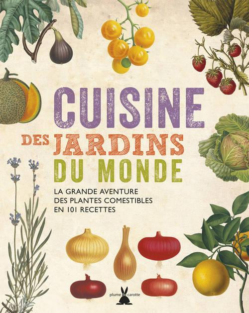 fry-carolyn-3b-puechberty-laura-3b-lisak-frederic-cuisine-des-jardins-du-monde-la-grande-aventure-des-plantes-comestibles-en-101-recettes_0