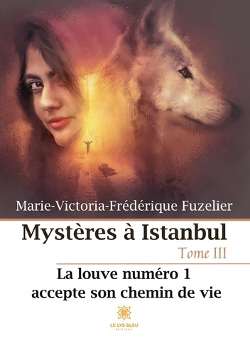 fuzelier-marie-victoria-frederique-mysteres-a-istanbul-tome-3-la-louve-numero-1-accepte-son-chemin-de-vie_0