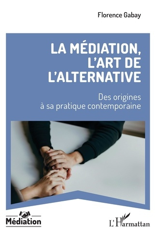 gabay-florence-la-mediation-l-art-de-l-alternative-des-origines-a-sa-pratique-contemporaine_0