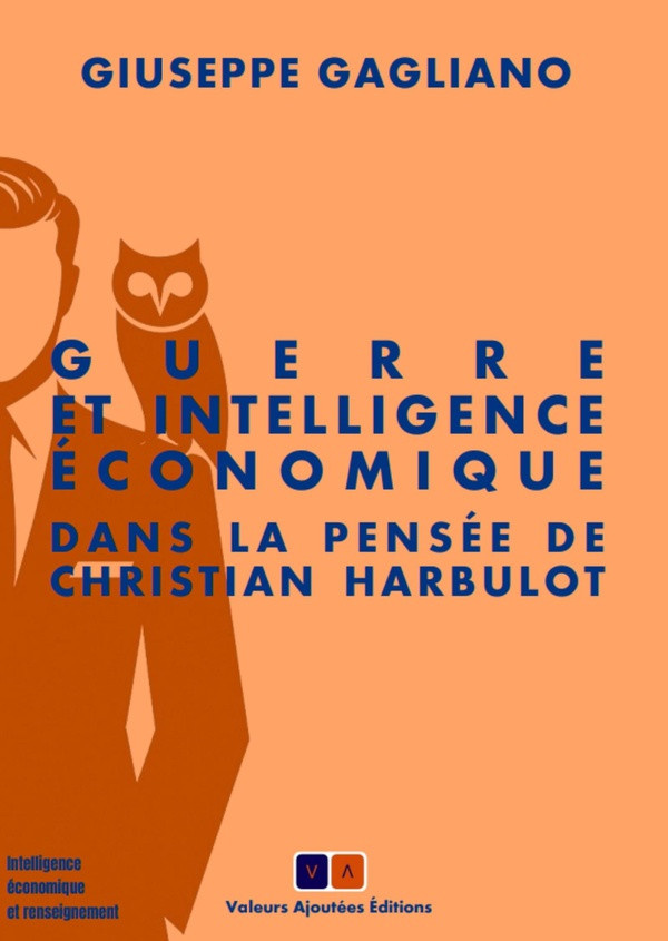 gagliano-giuseppe-guerre-et-intelligence-economique-dans-la-pensee-de-christian-harbulot_0