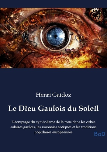 gaidoz-henri-dieu-gaulois-du-soleil-decryptage-du-symbolisme-de-la_0