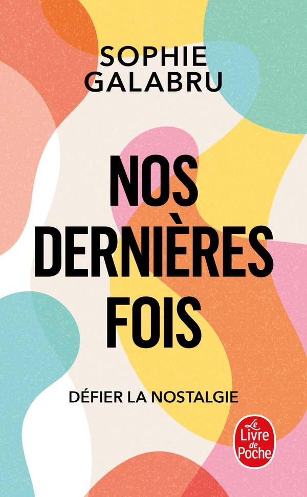galabru-sophie-nos-dernieres-fois-defier-la-nostalgie_0