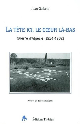 galland-jean-la-tete-ici-le-coeur-la-bas-guerre-d-algerie-1954-1962_0
