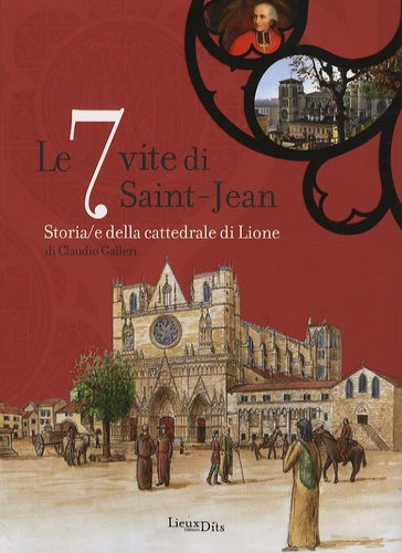 galleri-claudio-le-7-vite-di-saint-jean-storia-e-della-cattedrale-di-lione-edition-en-langue-italienne_0