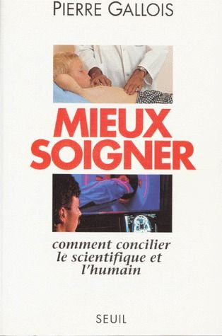 gallois-pierre-mieux-soigner-comment-concilier-le-scientifique-et-l-humain_0