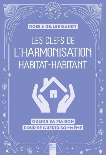 gandy-gilles-gandy-rose-les-clefs-de-l-harmonisation-habitat-habitant-guerir-sa-maison-pour-se-guerir-soi-meme_0