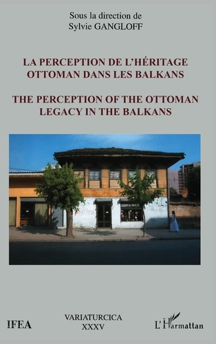 gangloff-sylvie-la-perception-de-l-heritage-ottoman-dans-les-balkans-the-perception-of-the-ottoman-legacy-in-the-b_0
