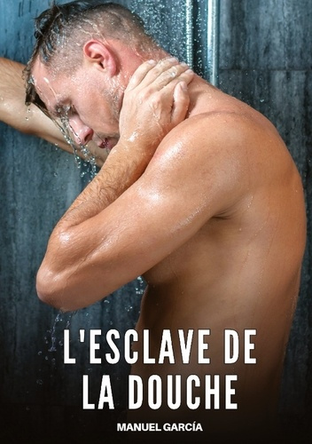 garcia-manuel-esclave-de-douche-histoires-erotiques-gay-de-sex_0