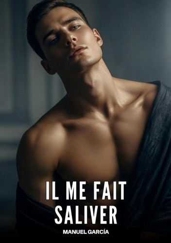 garcia-manuel-il-me-fait-saliver-histoires-erotiques-gay-de-sex_0
