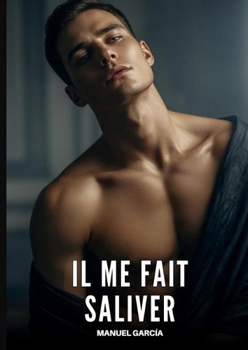 garcia-manuel-il-me-fait-saliver-histoires-erotiques-gay-de-sex_0