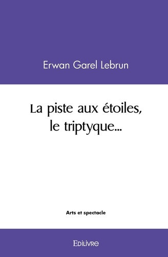 garel-lebrun-erwan-la-piste-aux-etoiles-le-triptyque_0