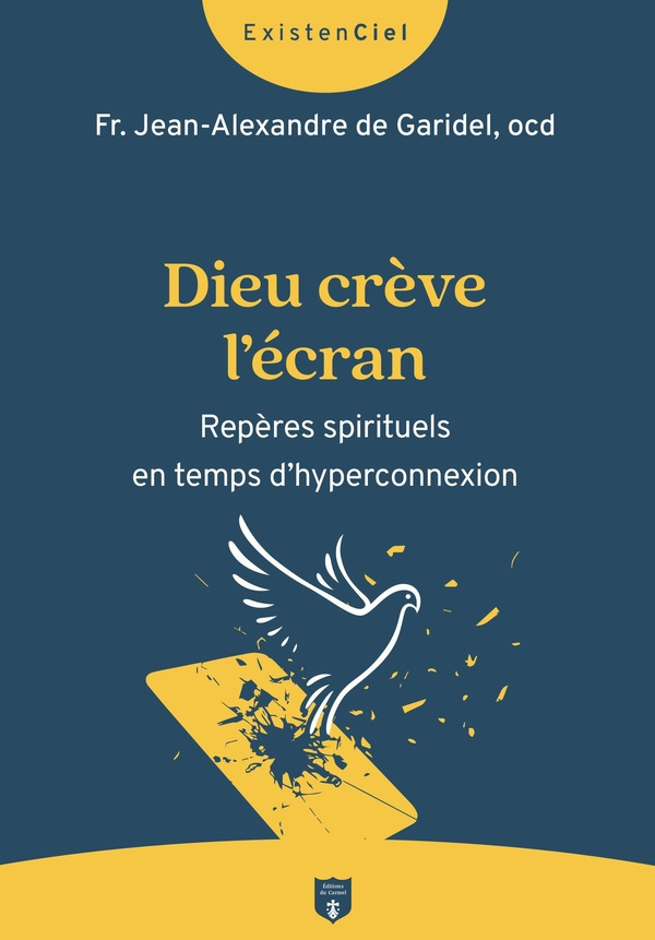 garidel-jean-alexandre-de-dieu-creve-l-ecran-reperes-spirituels-en-temps-d-hyper-connexion_0