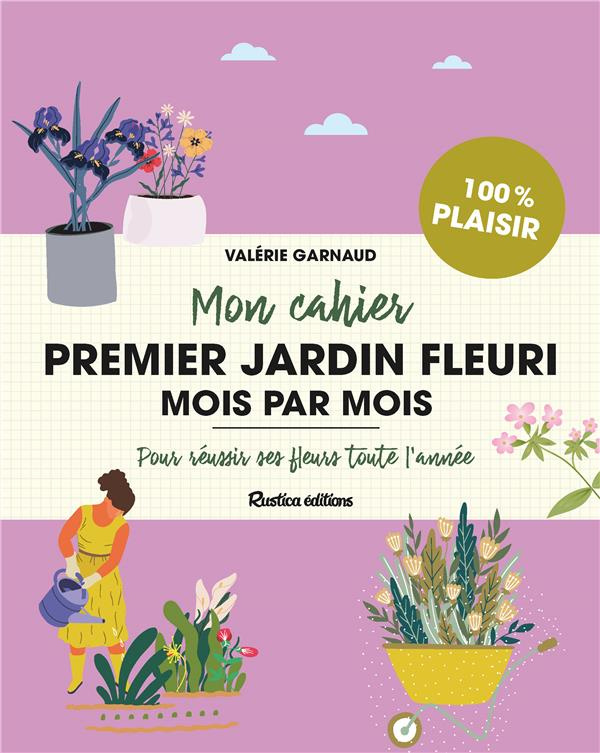 garnaud-valerie-mon-cahier-premier-jardin-fleuri-mois-par-mois-pour-reussir-ses-fleurs-toute-l-annee_0