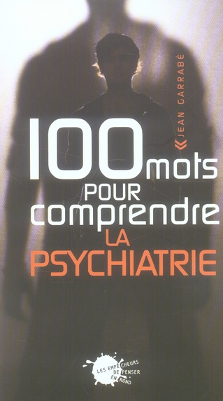 garrabe-jean-100-mots-pour-comprendre-la-psychiatrie_0