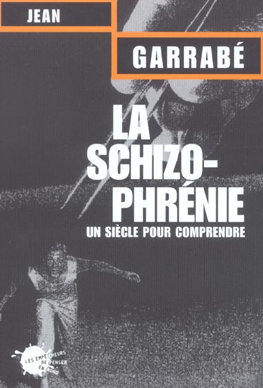 garrabe-jean-la-schizophrenie-un-siecle-pour-comprendre_0