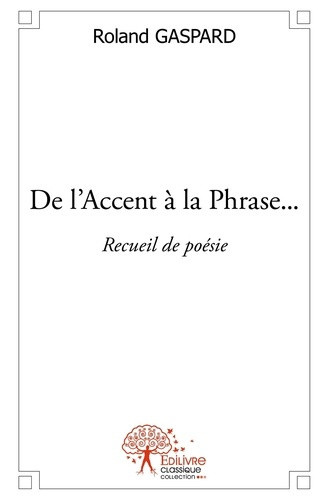gaspard-roland-de-l-accent-a-la-phrase-recueil-de-poesie_0