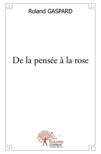 gaspard-roland-de-la-pensee-a-la-rose_0