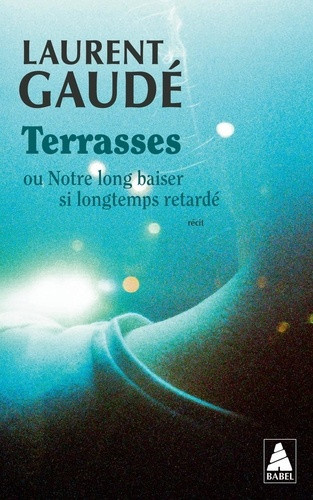 gaude-laurent-terrasses-ou-notre-long-baiser-si-longtemps-retarde_0