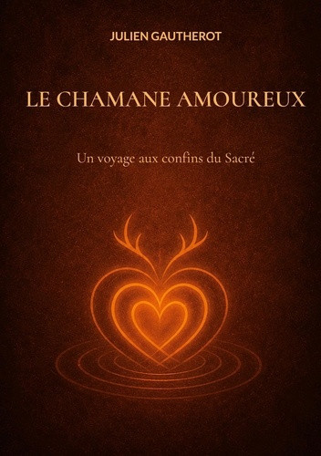 gautherot-julien-chamane-amoureux-un-voyage-aux-confins-du-sacre_0