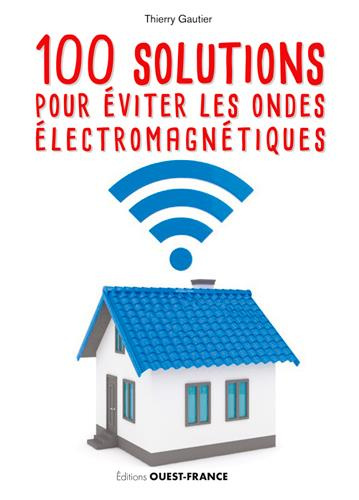 gautier-thierry-100-solutions-pour-eviter-les-ondes-electromagnetiques_0