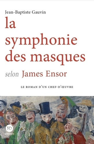 gauvin-jean-baptiste-la-symphonie-des-masques-selon-james-ensor_0