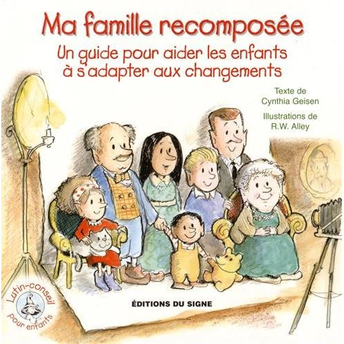 geisen-cynthia-3balley-r-w-ma-famille-recomposee-un-guide-pour-aider-les-enfants-a-s-adapter-aux-changements_0