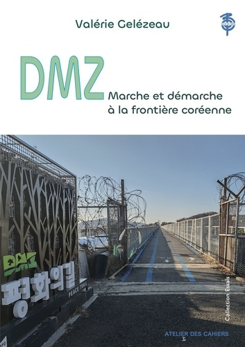 gelezeau-valerie-dmz-marche-et-demarche-a-la-frontiere-coreenne_0