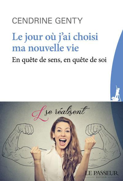genty-cendrine-le-jour-ou-j-ai-choisi-ma-nouvelle-vie-en-quete-de-sens-en-quete-de-soi_0