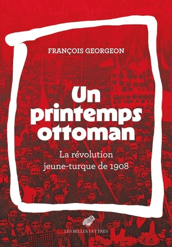 georgeon-francois-laurens-henry-un-printemps-ottoman-la-revolution-jeune-turque-de-1908_0