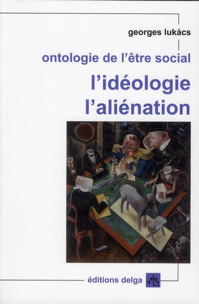 georges-lukacs-ontologie-de-l-etre-social-l-ideologie-l-alienation_0