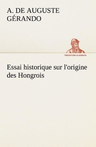 gerando-a-de-auguste-3b-gerando-a-essai-historique-sur-l-origine-des-hongrois_0