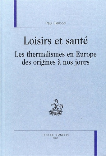 gerbod-paul-loisirs-et-sante-les-thermalismes-en-europe-des-origines-a-nos-jours_0